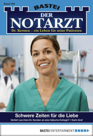 Title: Der Notarzt 264: Schwere Zeiten für die Liebe, Author: Karin Graf