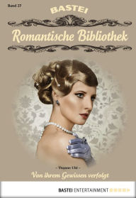 Title: Romantische Bibliothek - Folge 27: Von ihrem Gewissen verfolgt, Author: Yvonne Uhl