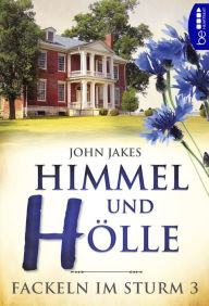 Title: Himmel und Hölle: Fackeln im Sturm 3, Author: John Jakes