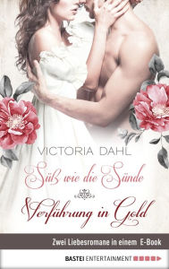 Title: Süß wie die Sünde / Verführung in Gold, Author: Victoria Dahl