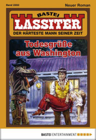 Title: Lassiter - Folge 2283: Todesgrüße aus Washington, Author: Jack Slade