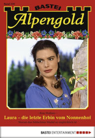 Title: Alpengold 219: Laura - die letzte Erbin vom Nonnenhof, Author: Rosi Wallner