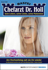 Title: Dr. Holl - Folge 1784: Am Hochzeitstag sah sie ihn wieder, Author: Katrin Kastell