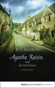 Title: Agatha Raisin und der tote Friseur: Kriminalroman, Author: M. C. Beaton