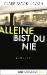 Title: Alleine bist du nie: Psychothriller, Author: Clare Mackintosh