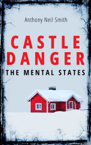 Title: Castle Danger - The Mental States, Author: Anthony Neil Smith