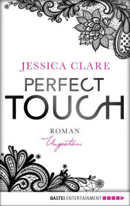 Title: Perfect Touch - Ungestüm: Roman, Author: Jessica Clare