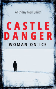 Title: Castle Danger - Woman on Ice, Author: Anthony Neil Smith