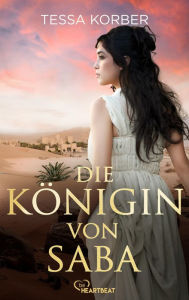 Title: Die Königin von Saba: Historischer Roman, Author: Tessa Korber