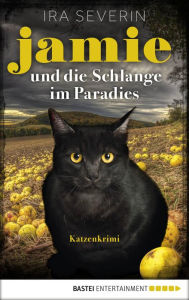 Title: Jamie & die Schlange im Paradies: Katzenkrimi, Author: Ira Severin