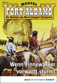 Title: Fort Aldamo - Folge 015: Wenn Finnewacker vorwärts stürmt, Author: Bill Murphy