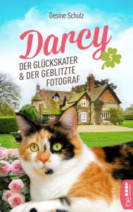 Title: Darcy - Der Glückskater und der geblitzte Fotograf, Author: Gesine Schulz