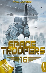 Title: Space Troopers - Folge 16: Ruhm und Ehre, Author: P. E. Jones