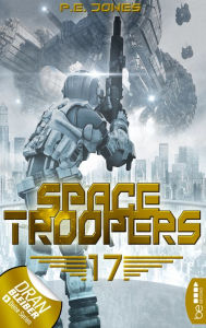 Title: Space Troopers - Folge 17: Blutige Ernte, Author: P. E. Jones