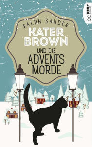 Title: Kater Brown und die Adventsmorde: Kriminalroman, Author: Ralph Sander