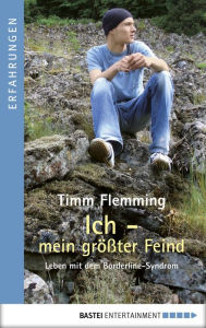 Title: Ich - mein größter Feind: Leben mit dem Borderline-Syndrom., Author: Timm Flemming