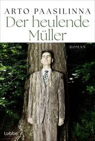 Title: Der heulende Müller: Roman, Author: Arto Paasilinna