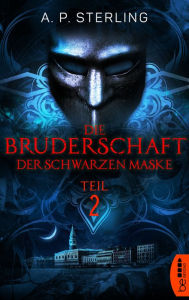 Title: Die Bruderschaft der schwarzen Maske - Teil 2, Author: Lotus Position