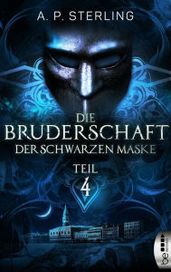 Title: Die Bruderschaft der schwarzen Maske - Teil 4, Author: Lotus Position