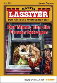 Title: Lassiter 2292: Der Mann, den die Frauen betrogen, Author: Jack Slade