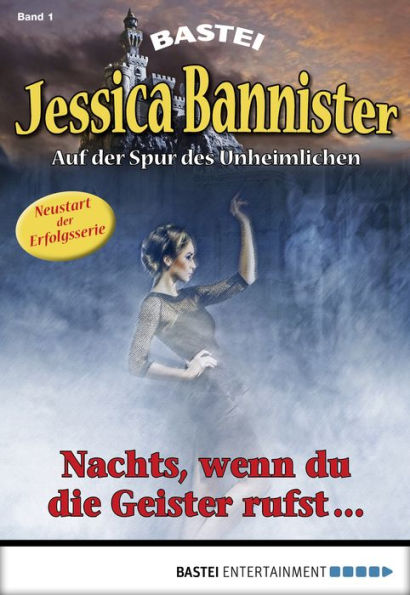 Jessica Bannister - Folge 001: Nachts, wenn du die Geister rufst .