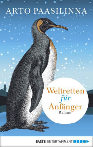 Title: Weltretten für Anfänger: Roman, Author: Arto Paasilinna