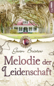 Title: Melodie der Leidenschaft, Author: Gwen Bristow
