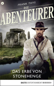 Title: Die Abenteurer - Folge 04: Das Erbe von Stonehenge, Author: Frank Thys