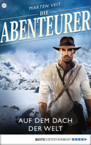 Title: Die Abenteurer - Folge 15: Auf dem Dach der Welt, Author: Marten Veit