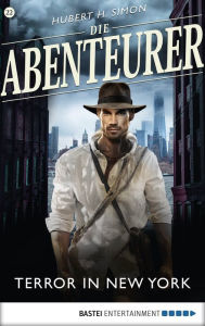 Title: Die Abenteurer - Folge 22: Terror in New York, Author: Hubert H. Simon