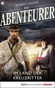 Title: Die Abenteurer - Folge 34: Im Land der Kreuzritter, Author: Robert deVries