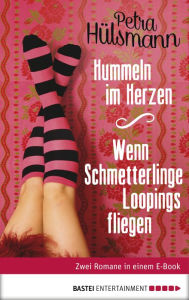 Title: Hummeln im Herzen / Wenn Schmetterlinge Loopings fliegen, Author: Petra Hülsmann