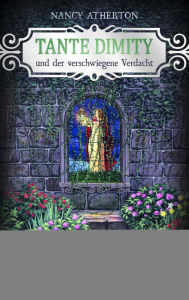 Title: Tante Dimity und der verschwiegene Verdacht: Wie alles begann (Aunt Dimity and the Duke), Author: Nancy Atherton