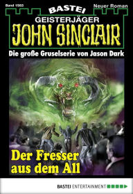 Title: John Sinclair 1983: Der Fresser aus dem All, Author: Logan Dee