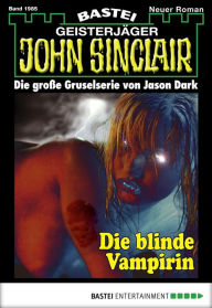 Title: John Sinclair 1985: Die blinde Vampirin, Author: Jason Dark