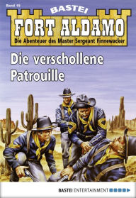 Title: Fort Aldamo - Folge 019: Die verschollene Patrouille, Author: Frank Callahan