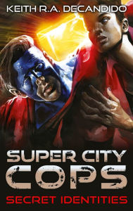 Title: Super City Cops - Secret Identities, Author: Keith R. A. DeCandido