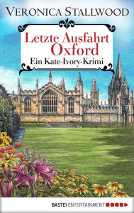 Title: Letzte Ausfahrt Oxford: Ein Kate Ivory-Krimi, Author: Veronica Stallwood