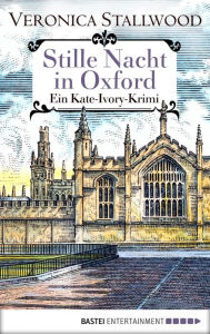 Title: Stille Nacht in Oxford: Ein Kate-Ivory-Krimi, Author: Veronica Stallwood