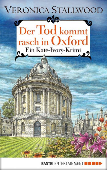 Der Tod kommt rasch in Oxford: Ein Kate-Ivory-Krimi