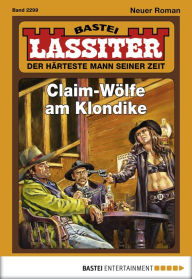 Title: Lassiter 2299: Claim-Wölfe am Klondike, Author: Jack Slade