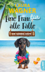 Title: Eine Frau für alle Fälle: Ein Karibik-Krimi, Author: Laura Wagner