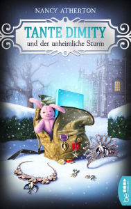 Title: Tante Dimity und der unheimliche Sturm (Aunt Dimity: Snowbound), Author: Nancy Atherton
