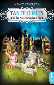 Title: Tante Dimity und der verschwundene Prinz (Aunt Dimity and the Lost Prince), Author: Nancy Atherton