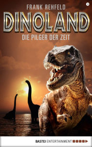 Title: Dino-Land - Folge 10: Die Pilger der Zeit, Author: Frank Rehfeld