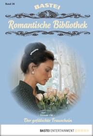 Title: Romantische Bibliothek - Folge 36: Der gefälschte Trauschein, Author: Yvonne Uhl