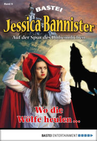 Title: Jessica Bannister - Folge 005: Wo die Wölfe heulen ., Author: Janet Farell