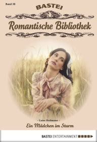 Title: Romantische Bibliothek - Folge 38: Ein Mädchen im Sturm, Author: Luise Hoffmann