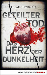 Title: Geteilter Tod/Das Herz der Dunkelheit: Zwei Thriller in einem eBook, Author: Hilary Norman