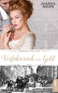 Title: Gentlemen of New York - Verführerisch wie Gold, Author: Joanna Shupe
